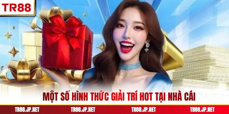 Một số hình thức giải trí hot tại nhà cái