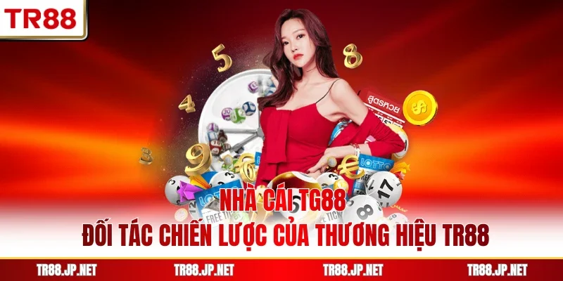 Nhà Cái TG88 - Đối Tác Chiến Lược Của Thương Hiệu TR88